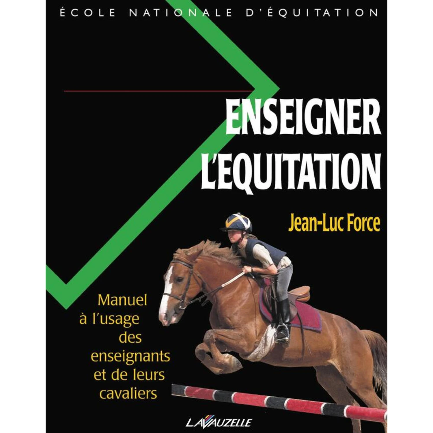 Enseigner L'équitation - Manuel à L'usage Des Enseignants Et De Leurs Cavaliers
